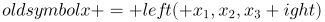 oldsymbol{x} = left( {{x_1},{x_2},{x_3}} ight)