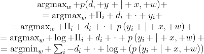 \begin{array}{c}\operatorname{argmax}_{w} p(d, y | x, w) \\=\operatorname{argmax}_{w} \Pi_{i} d_{i} \cdot y_{i} \\=\operatorname{argmax}_{w} \Pi_{i} d_{i} \cdot p\left(y_{i} | x, w\right) \\=\operatorname{argmax}_{w} \log \Pi_{i} d_{i} \cdot p\left(y_{i} | x, w\right) \\=\operatorname{argmin}_{w} \sum_{i}-d_{i} \cdot \log \left(p\left(y_{i} | x, w\right)\right)\end{array}