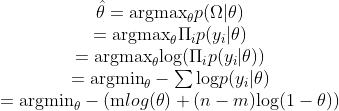 \begin{matrix}\hat{\theta} = \text{argmax}_{\theta}p(\Omega|\theta) \\ = \text{argmax}_{\theta}\Pi_{i}p(y_{i}|\theta) \\ = \text{argmax}_{\theta}log(\Pi_{i}p(y_{i}|\theta)) \\ = \text{argmin}_{\theta} - \sum\text{log} p(y_{i}|\theta) \\ = \text{argmin}_{\theta} - (mlog(\theta) + (n - m)log(1 - \theta)) \\\end{matrix}