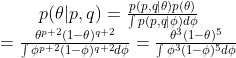 \begin{matrix}p(\theta|p,q) = \frac{p(p,q|\theta)p(\theta)}{\int p(p,q|\phi)d\phi} \\ = \frac{\theta^{p + 2}(1 - \theta)^{q + 2}}{\int\phi^{p + 2}(1 - \phi)^{q + 2}d\phi} = \frac{\theta^{3}(1 - \theta)^{5}}{\int\phi^{3}(1 - \phi)^{5}d\phi} \\\end{matrix}