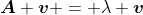 gif.latex?\boldsymbol{A}%20\boldsymbol{v}%20=%20\lambda%20\boldsymbol{v}