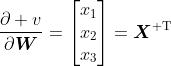 \dfrac{\partial v}{\partial\boldsymbol{W}}=\begin{bmatrix}x_1\\x_2\\x_3\end{bmatrix}=\boldsymbol{X}^{\rm T}
