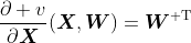 \dfrac{\partial v}{\partial\boldsymbol{X}}(\boldsymbol{X},\boldsymbol{W})=\boldsymbol{W}^{\rm T}