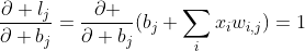 \frac{\partial {​{l}_{j}}}{\partial {​{b}_{j}}}=\frac{\partial }{\partial {​{b}_{j}}}({​{b}_{j}}+\sum\limits_{i}{​{​{x}_{i}}}{​{w}_{i,j}})=1