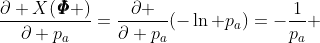 \frac{\partial X({\pmb{\it\Phi}} )}{\partial {​{p}_{a}}}=\frac{\partial }{\partial {​{p}_{a}}}(-\ln {​{p}_{a}})=-\frac{1}{​{​{p}_{a}}}