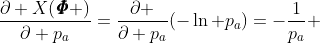\frac{\partial X({\pmb{\it\Phi}} )}{\partial {{p}_{a}}}=\frac{\partial }{\partial {{p}_{a}}}(-\ln {{p}_{a}})=-\frac{1}{{{p}_{a}}}