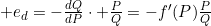 {{e}_{d}}=-\frac{dQ}{dP}\cdot \frac{P}{Q}=-{f}'(P)\frac{P}{Q}