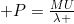 P=\frac{MU}{\lambda }