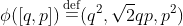 \phi([q,p])\mathop=\limits^\text{def}(q^2,\sqrt2qp,p^2)