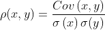 \rho(x,y) = \frac{​{Cov}\left( x,y \right)}{\sigma\left( x \right)\sigma(y)}