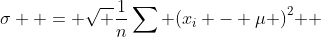 \sigma  = \sqrt {\frac{1}{n}\sum {{{({x_i} - \mu )}^2}} } 