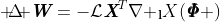 \text{ }\!\!\Delta\!\!\text{ }\mathbf{\emph{\textbf{W}}}=-\mathcal{L}{{\mathbf{\emph{\textbf{X}}}}^{T}}{{\nabla }_{\mathbf{l}}}X(\pmb{\it\Phi} )