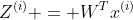 {Z^{(i)}} = {W^T}{x^{(i)}}