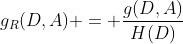 {g_R}(D,A) = \frac{{g(D,A)}}{{H(D)}}