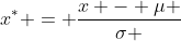 {x^*} = \frac{{x - \mu }}{\sigma }