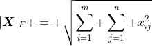 gif.latex?|\boldsymbol{X}|_F%20=%20\sqrt{\sum_{i=1}^m%20\sum_{j=1}^n%20x_{ij}^2}