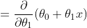 \begin{aligned}{{\partial v}\over{\partial\theta_1}}&={{\partial}\over{\partial\theta_1}}(\theta_0+\theta_1x)\\&=x\quad\quad\quad\quad\quad\quad\quad\quad\quad(2.3.16)\end{aligned}