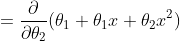 \begin{aligned}{{\partial v}\over{\partial\theta_2}}&={{\partial}\over{\partial\theta_2}}(\theta_1+\theta_1x+\theta_2x^2)\\&=x^2\quad\quad\quad\quad\quad\quad\quad\quad\quad\quad\quad\quad(2.4.4)\end{aligned}