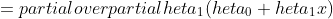 egin{aligned}{{partial v}over{partial	heta_1}}&={{partial}over{partial	heta_1}}(	heta_0+	heta_1x)&=xquadquadquadquadquadquadquadquadquad(2.3.16)end{aligned}