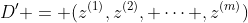 D' = ({z^{(1)}},{z^{(2)}}, \cdots ,{z^{(m)}})
