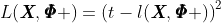 L(\mathbf{\emph{\textbf{X}}},{\it\pmb{\Phi}} )={{(t-l(\mathbf{\emph{\textbf{X}}},\Phi ))}^{2}}