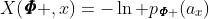 X({\pmb{\it\Phi} ,x)=-\ln {{p}_{\it{\pmb{\it\Phi} }}(a_x)
