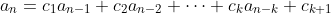 a_n=c_1a_{n-1}+c_2a_{n-2}+\cdots+c_ka_{n-k}+c_{k+1}