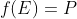 f(E)=P