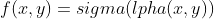 f(x,y)=sigma(lpha(x,y))