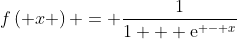 f\left( x \right) = \frac{1}{{1 + {{\rm{e}}^{ - x}}}}