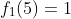 f_{1}(5)=1