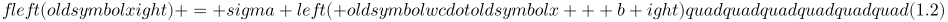 fleft(oldsymbol{x}ight) = sigma left( {oldsymbol{w}cdotoldsymbol{x} + b} ight)quadquadquadquadquadquad(1.2)