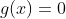 g(x)=0