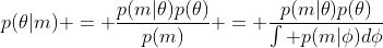 p(\theta|m) = \frac{p(m|\theta)p(\theta)}{p(m)} = \frac{p(m|\theta)p(\theta)}{\int p(m|\phi)d\phi}