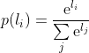 p({​{l}_{i}})=\frac{​{​{\operatorname{e}}^{​{​{l}_{i}}}}}{\sum\limits_{j}{​{​{\operatorname{e}}^{​{​{l}_{j}}}}}}