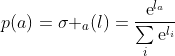 p(a)={​{\sigma }_{a}}(l)=\frac{​{​{\text{e}}^{​{​{l}_{a}}}}}{\sum\limits_{i}{​{​{\text{e}}^{​{​{l}_{i}}}}}}