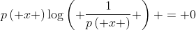 p\left( x \right)\log\left( \frac{1}{p\left( x \right)} \right) = 0