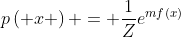 p\left( x \right) = \frac{1}{Z}e^{​{mf}(x)}