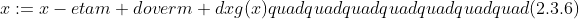 x:=x-eta{{m d}over{m d}x}g(x)quadquadquadquadquadquadquad(2.3.6)