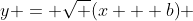 y = \sqrt {(x + b)} 
