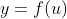 y=f(u)