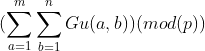 (\sum_{a=1}^{m}\sum_{b=1}^{n}Gu(a,b)) (mod(p))