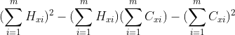 (\sum_{i=1}^mH_{xi})^2-(\sum_{i=1}^mH_{xi})(\sum_{i=1}^mC_{xi})-(\sum_{i=1}^mC_{xi})^2