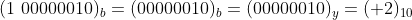 (1\ 00000010)_b = (00000010)_b = (00000010)_y = (+2)_{10}