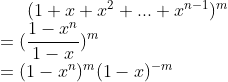 (1+x+x^{2}+...+x^{n-1}) ^{m} \\ =(\frac{1-x^{n}}{1-x}) ^{m} \\ =(1-x^{n})^{m} (1-x) ^{-m}