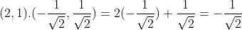 (2,1).(-\frac{1}{\sqrt{2}},\frac{1}{\sqrt{2}})=2(-\frac{1}{\sqrt{2}})+\frac{1}{\sqrt{2}}=-\frac{1}{\sqrt{2}}