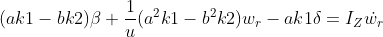 (ak1-bk2)\beta +\frac{1}{u}(a^{2}k1-b^{2}k2)w_{r}-ak1\delta =I_{Z}\dot{w_{r}}