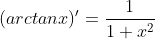 (arctanx)'=\frac{1}{1+x^{2}}