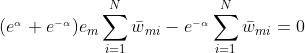 (e^{_{alpha }}+e^{_{-alpha }})e{_{m}}sum_{i=1}^{N}ar{w}{_{mi}}-e^{_{-alpha }}sum_{i=1}^{N}ar{w}{_{mi}}=0