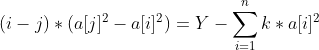(i-j)*(a[j]^{2}-a[i]^{2})=Y-\sum_{i=1}^{n}k*a[i]^{2}